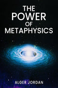 THE POWER OF METAPHYSICS : A Change in Lifestyle in Just 27 Days. Make Use of the Principles of Attraction and Manifestation (20
