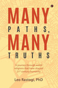 Many Paths, Many Truths: A Journey Through World Religions That Have Shaped 21St Century Humanity
