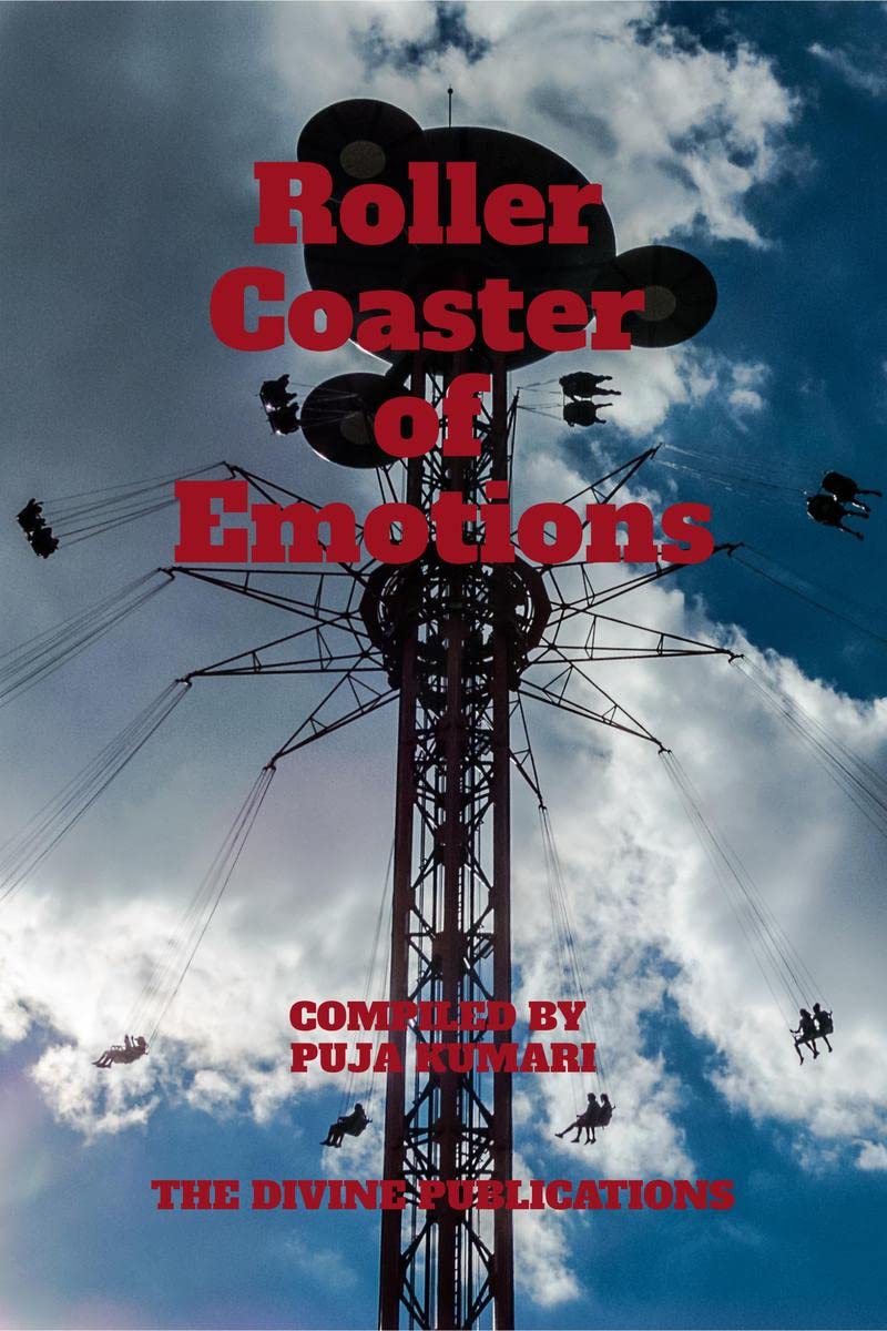 Roller Coaster of emotions : Compiled By Puja Kumari