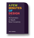 A Few Minutes of Design: 52 Activities to Spark Your Creativity
