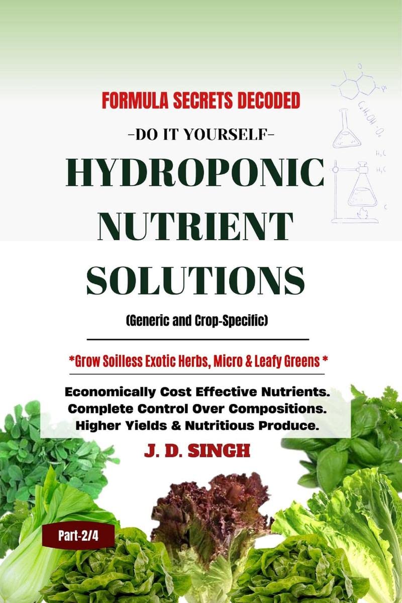 FORMULA SECRETS DECODED Do It Your Self HYDROPONIC NUTRIENT SOLUTIONS Grow Soilless Herbs, Micro & Leafy Greens