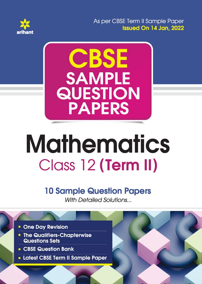 Arihant CBSE Term 2 Mathematics Class 12 Sample Question Papers (As per CBSE Term 2 Sample Paper Issued on 14 Jan 2022) (Old Edi