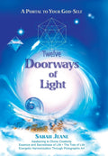 Twelve Doorways Of Light: A Portal To Your GodSelf