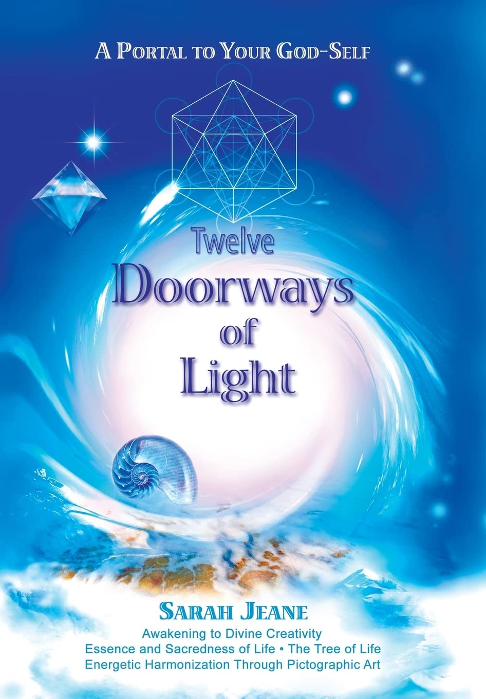Twelve Doorways Of Light: A Portal To Your GodSelf