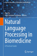 Natural Language Processing in Biomedicine: A Practical Guide (Cognitive Informatics in Biomedicine and Healthcare)