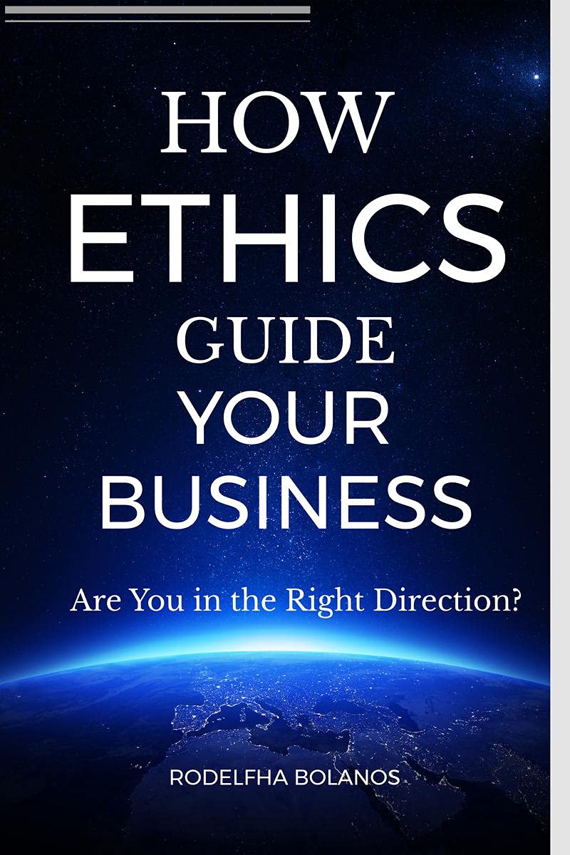 How Ethics Guide Your Business : Are You in the Right Direction?