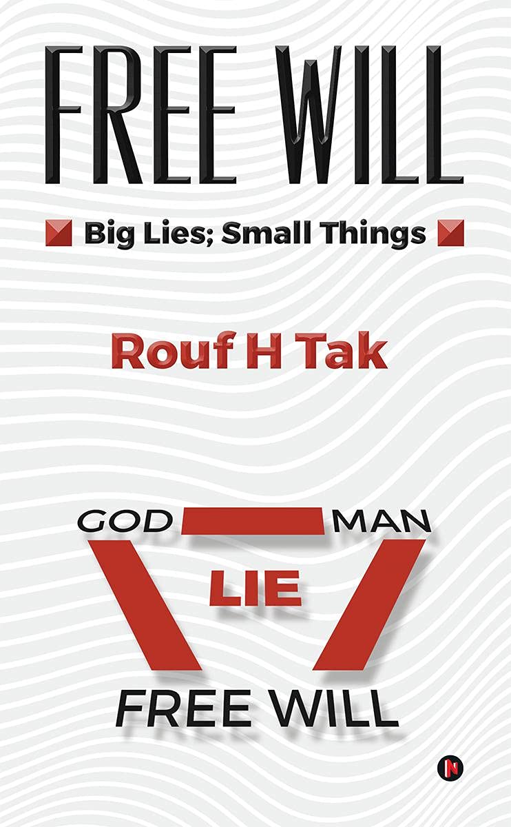Free Will : Big Lies; Small Things