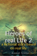 Heroes of Real life 2 : a fictional story based on real life
