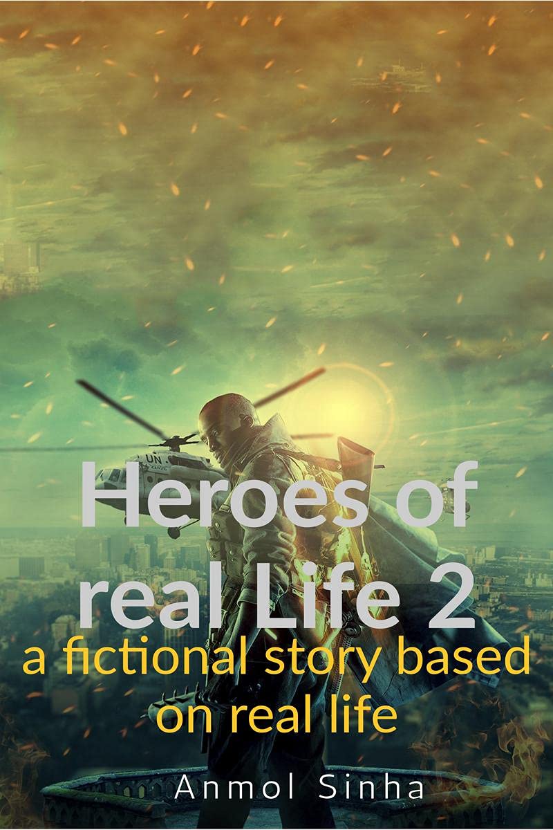 Heroes of Real life 2 : a fictional story based on real life