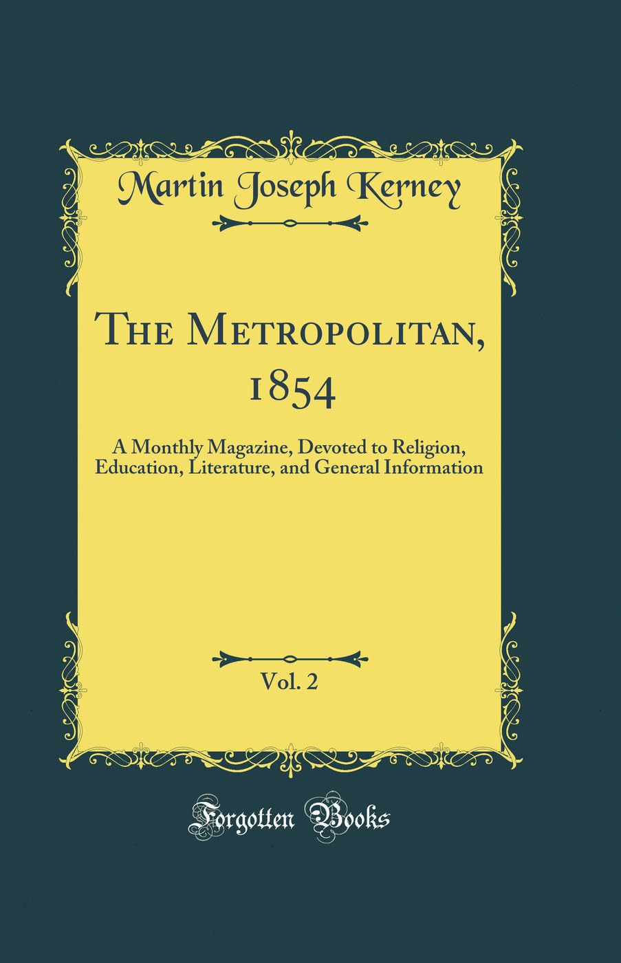 The Metropolitan, 1854, Vol. 2: A Monthly Magazine, Devoted to Religion, Education, Literature, and General Information (Classic