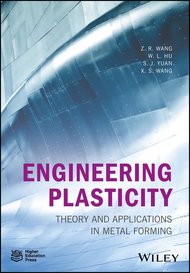 ENGINEERING PLASTICITY THEORY AND APPLICATIONS IN METAL FORMING (HB 2018)