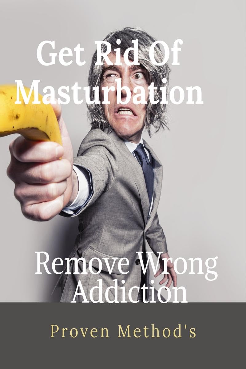 Get Rid of masturbation : Remove wrong Addiction