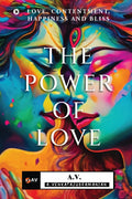 The Power of Love: Love, Contentment, Happiness and Bliss