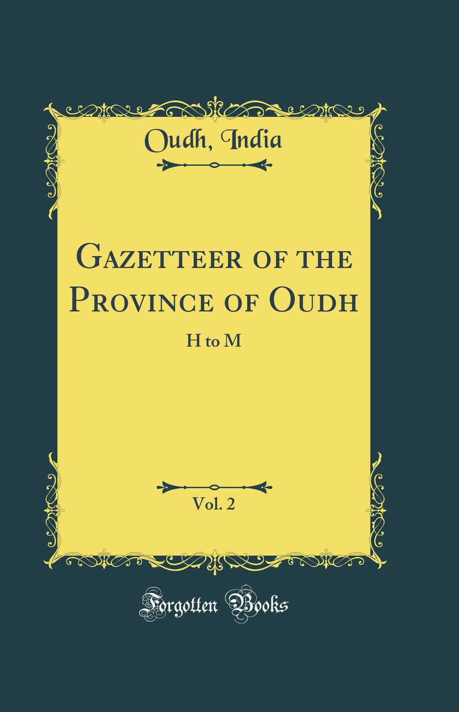 Gazetteer of the Province of Oudh, Vol. 2: H to M (Classic Reprint)