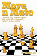 Move N Mate : Learn To Play And Strengthen Your Skills With Challenging MateInOne Positions