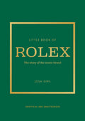 Little Book of Rolex: The story behind the iconic brand (Little Books of Fashion, 24)