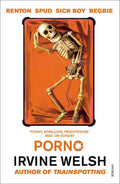 Porno: The Sequel to Trainspotting (The Trainspotting Novels)