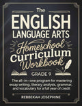 English Language Arts Homeschool Curriculum Workbook Grade 9: The AllinOne Program for Mastering Essay Writing, Literary Analy
