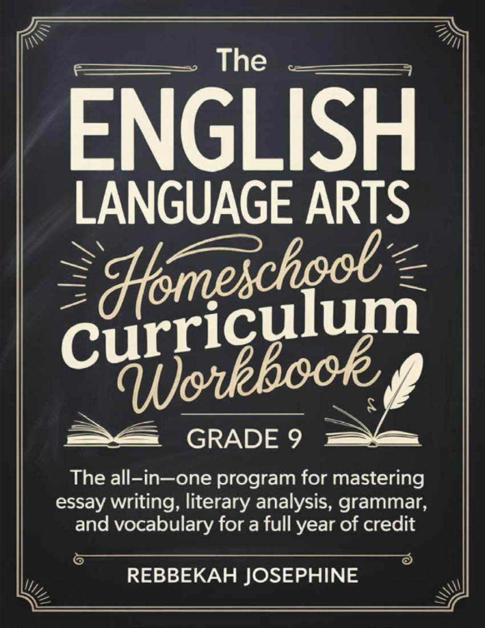 English Language Arts Homeschool Curriculum Workbook Grade 9: The AllinOne Program for Mastering Essay Writing, Literary Analy