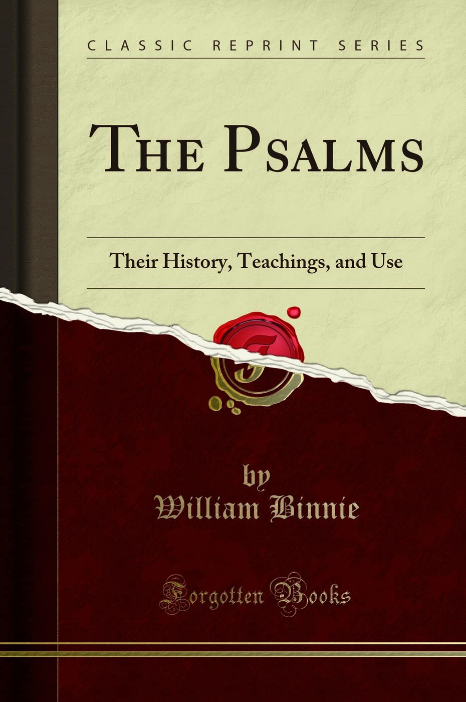 The Psalms: Their History, Teachings, and Use (Classic Reprint)