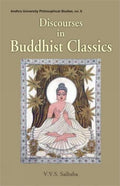 Discourses in Buddhist Classics: No. 6 (Andhra University Philisophical Studies)