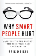 Why Smart People Hurt: A Guide for the Bright, the Sensitive, and the Creative (Creative Thinking & Positive Thinking Book, Mast