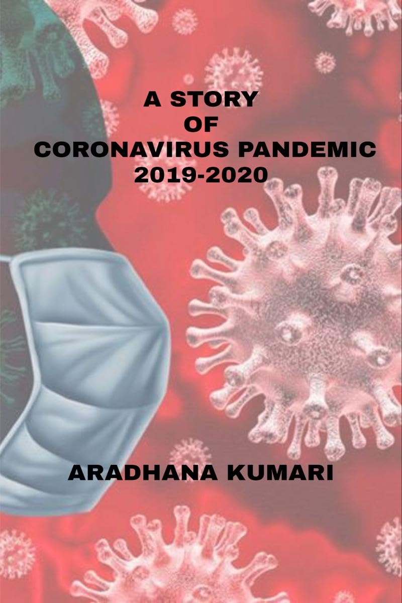 A Story Of Coronavirus Pandemic 20192020 : COVID19
