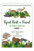 Tripod Finds A Friend And Other Stories : Stories of Wildlife Rescue and Rehabiliation