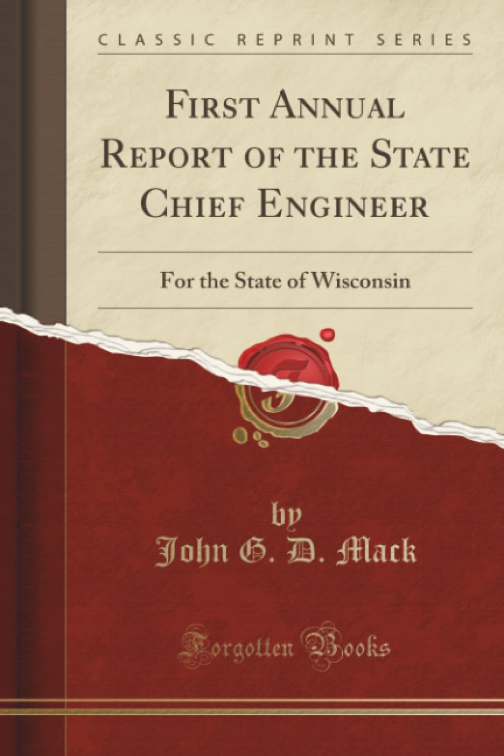 First Annual Report of the State Chief Engineer: For the State of Wisconsin (Classic Reprint)