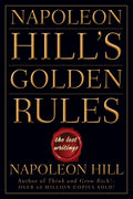 Napoleon Hills Golden Rules: The Lost Writings