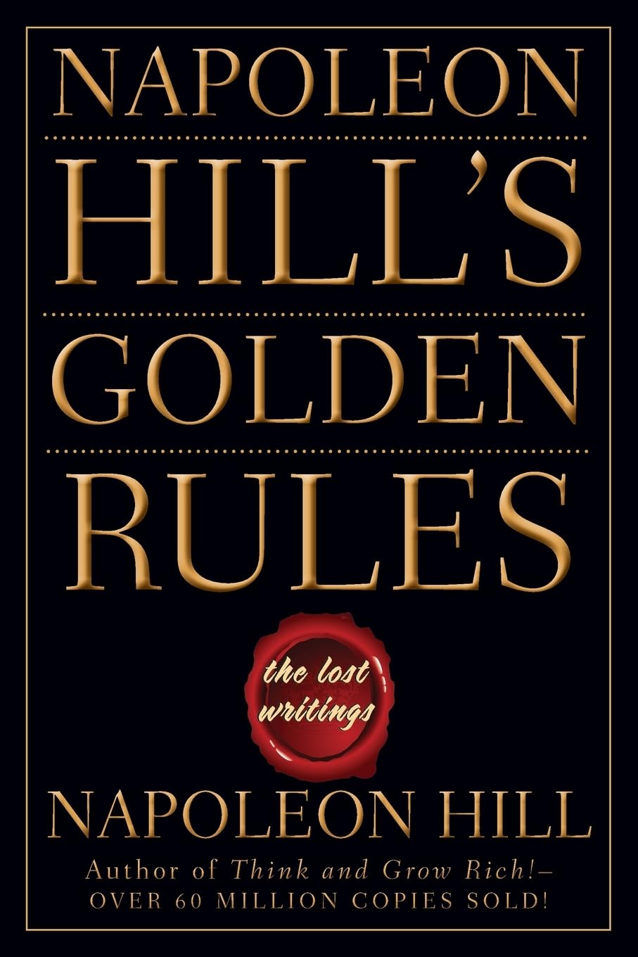 Napoleon Hills Golden Rules: The Lost Writings
