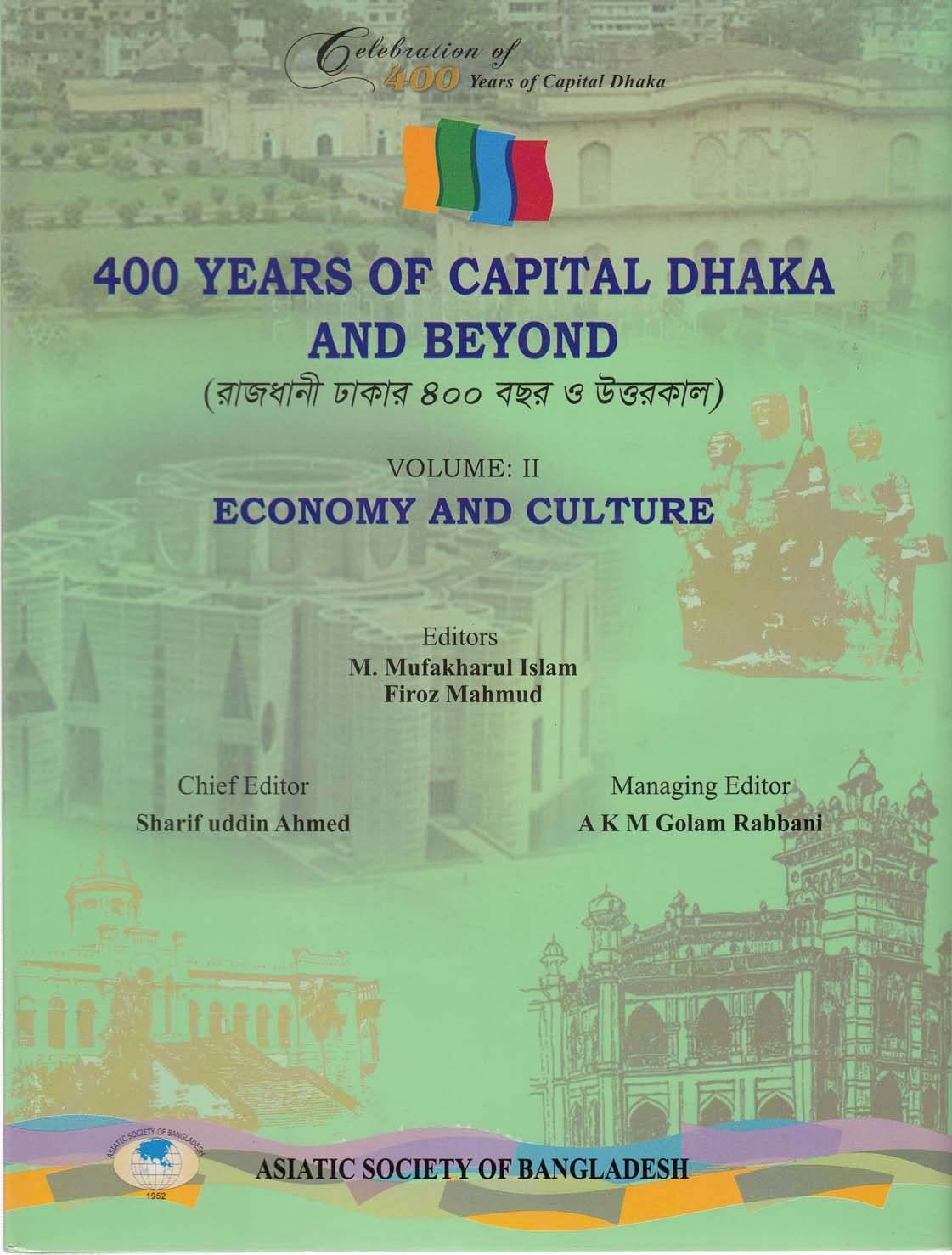 400 Years Of Capital Dhaka And Beyond, Volume Ii: Economy And Culture