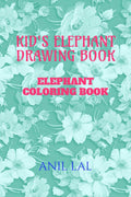 KIDS ELEPHANT DRAWING BOOK : ELEPHANT COLORING BOOK