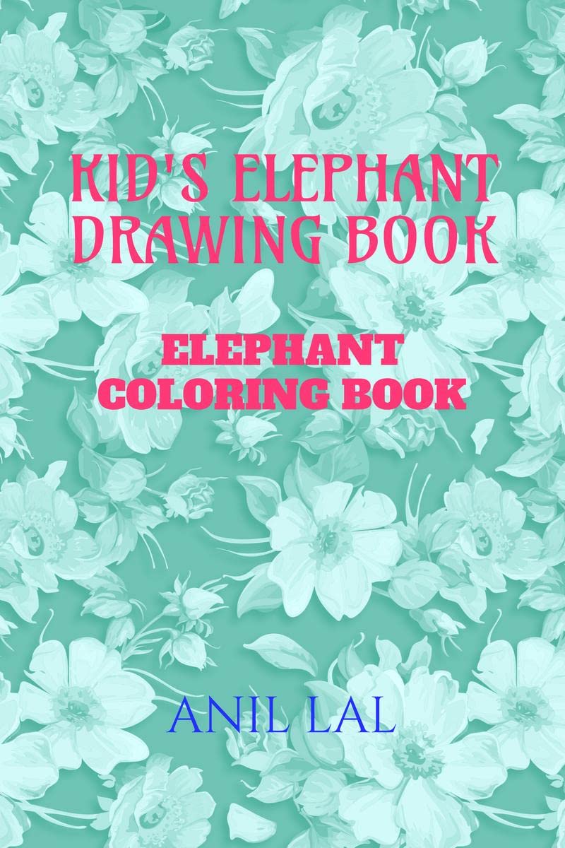 KIDS ELEPHANT DRAWING BOOK : ELEPHANT COLORING BOOK