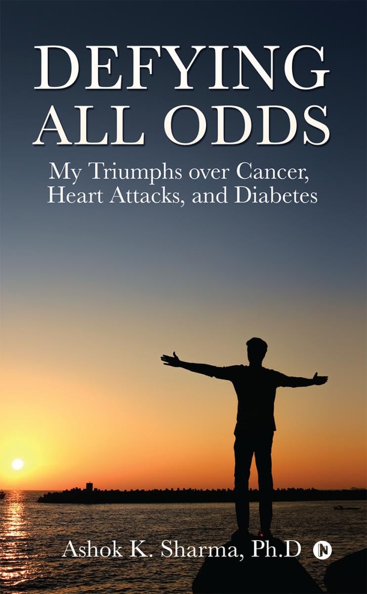 Defying All Odds : My Triumphs over Cancer, Heart Attacks and Diabetes