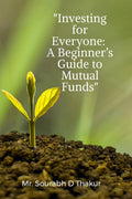 Investing for Everyone: A Beginners Guide to Mutual Funds