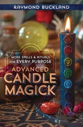 Advanced Candle Magick: More Spells and Rituals for Every Purpose (Llewellyns Practical Magick)