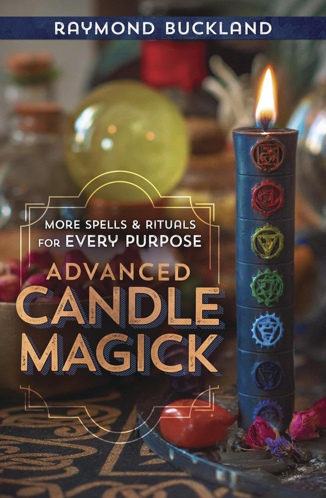 Advanced Candle Magick: More Spells and Rituals for Every Purpose (Llewellyns Practical Magick)