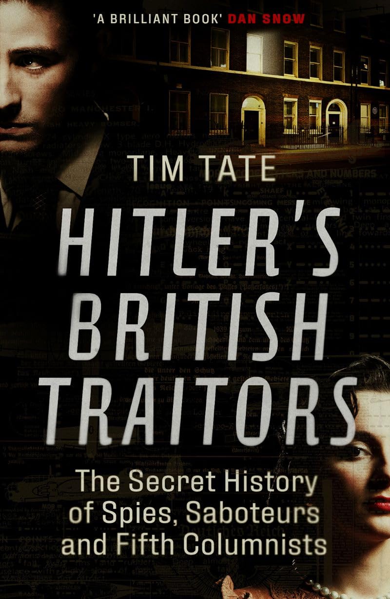 HitlerS British Traitors: The Secret History Of Spies, Saboteurs And Fifth Columnists