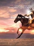 Khalid Bin AlWaleed: A Biography of one of the Greatest Military Generals in History