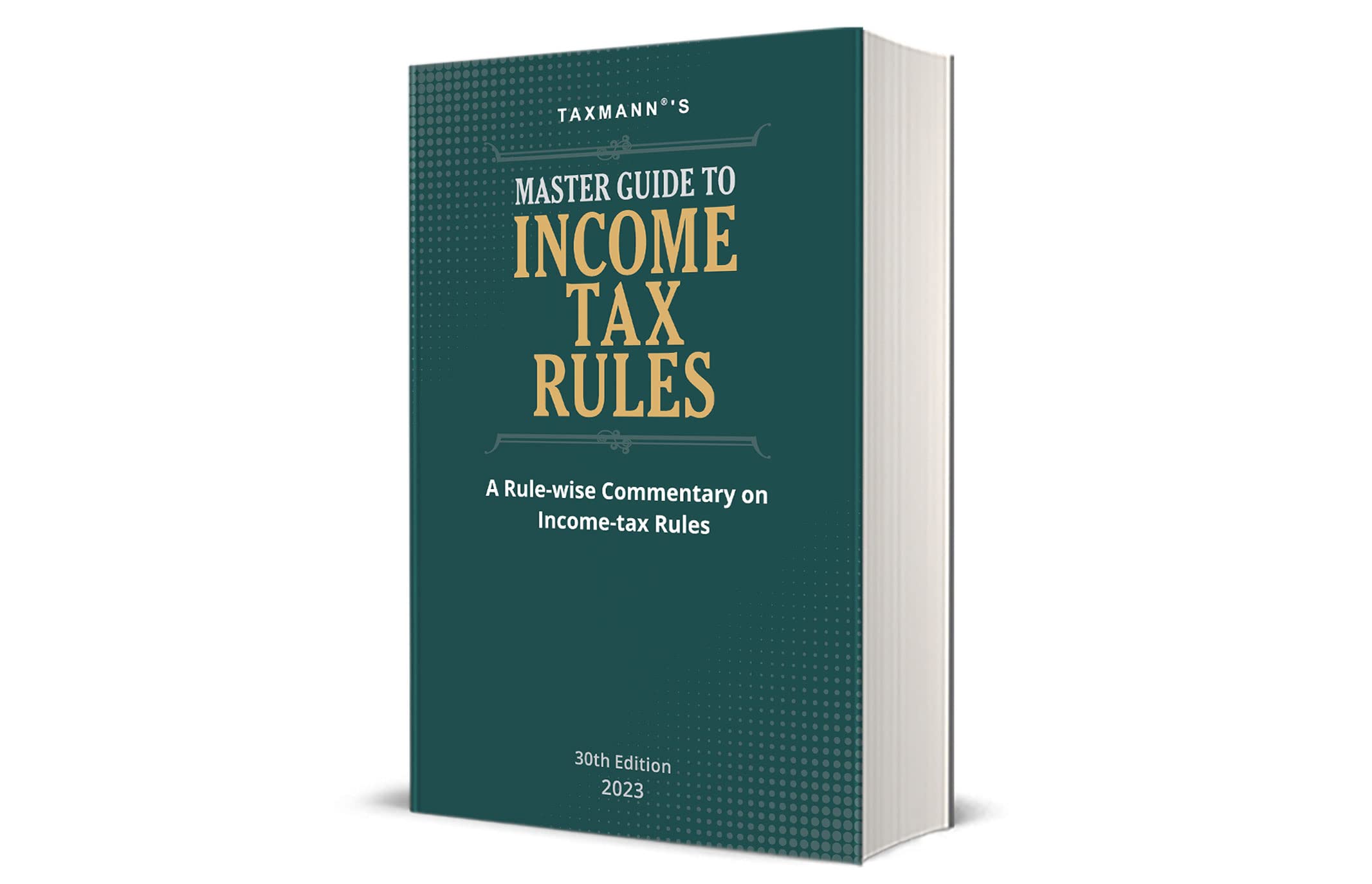 Taxmanns Master Guide to Income Tax Rules  Indepth Rulewise commentary on Incometax Rules 1962 supplemented with statutory