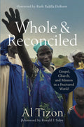 Whole and Reconciled: Gospel, Church, and Mission in a Fractured World