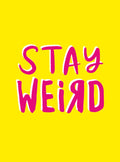Stay Weird: Upbeat Quotes and Awesome Statements for People Who Are One of a Kind