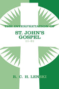 Interpretation of St. Johns Gospel, Chapters 1121 (Lenskis Commentary on the New Testament)