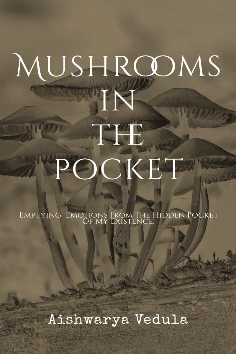 Mushrooms In The Pocket : emptying the emotions from my pocket of existence