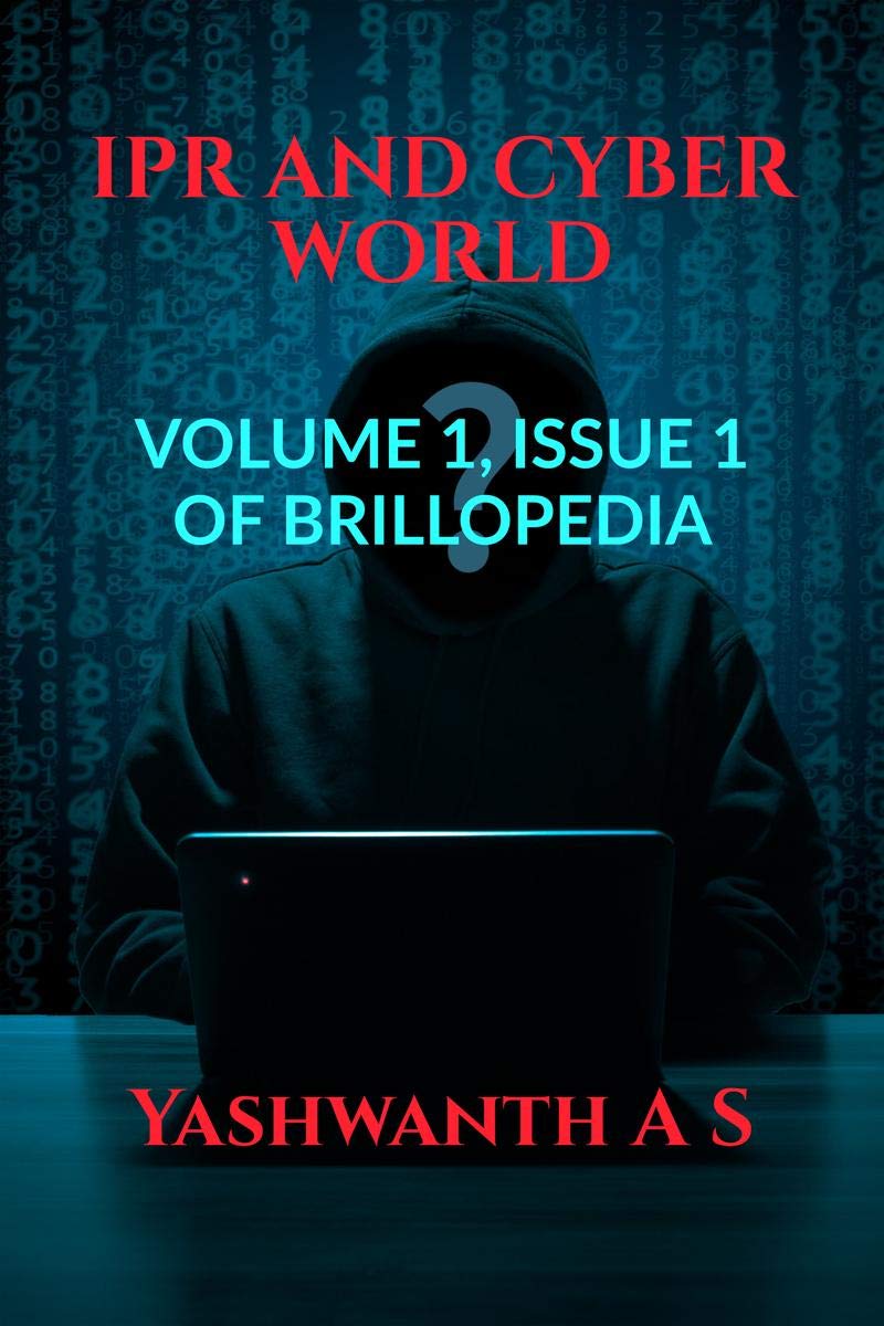 Ipr And Cyber World : Volume 1, Issue 1 Of Brillopedia