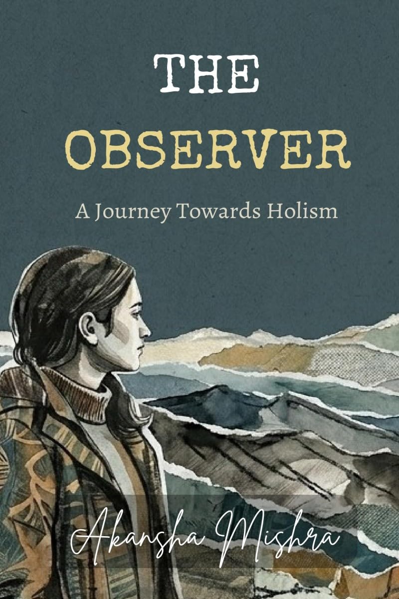 THE OBSERVER: A Journey Towards Holism
