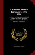 A Hundred Years In Travancore, 18061906: A History And Description Of The Work Done By The London Missionary Society In Travanc
