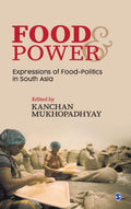 FOOD AND POWER : EXPRESSIONS OF FOODPOLITICS IN SOUTH ASIA