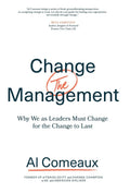 Change (The) Management: Why We As Leaders Must Change For The Change To Last